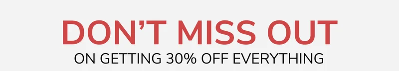 Don't Miss Out On 30% OFF!