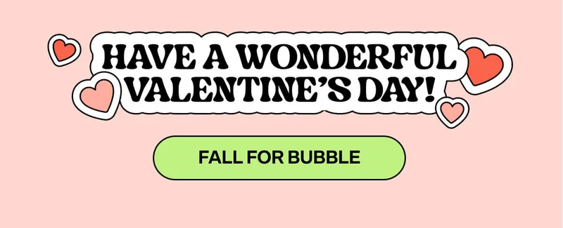Have a wonderful Valentine’s Day!&nbsp;[FALL FOR BUBBLE]