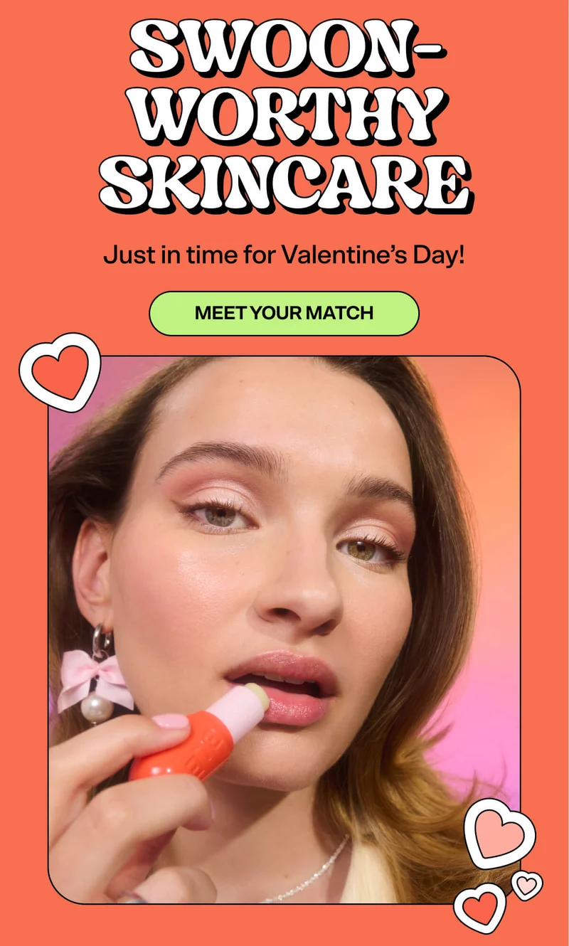 Swoon-Worthy Skincare. Just in time for Valentine’s Day!&nbsp;[MEET YOUR MATCH]
