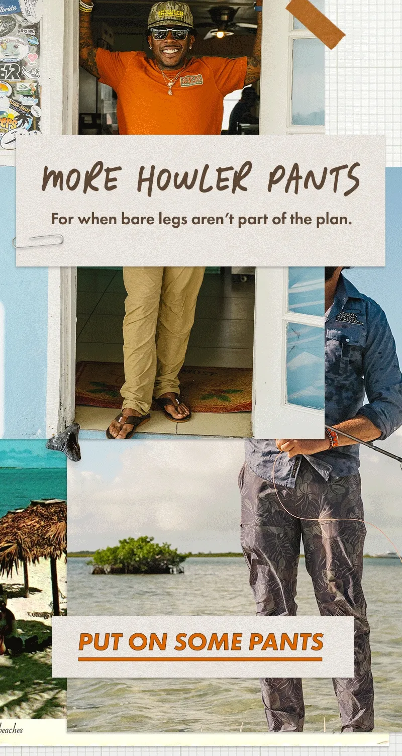 More Howler Pants