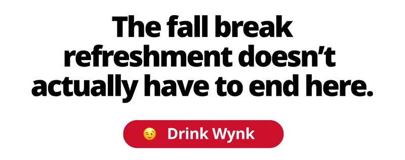 The fall break refreshment doesn't actually have to end here. [Drink Wynk]