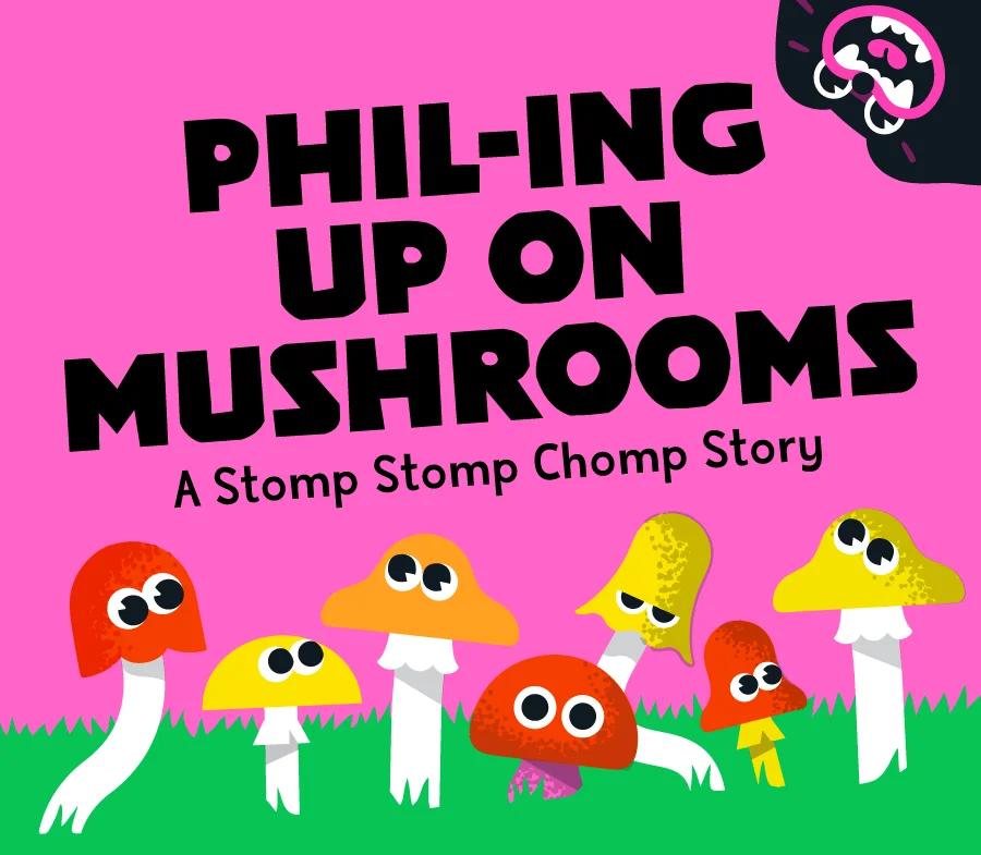 Phil-ing up on mushrooms