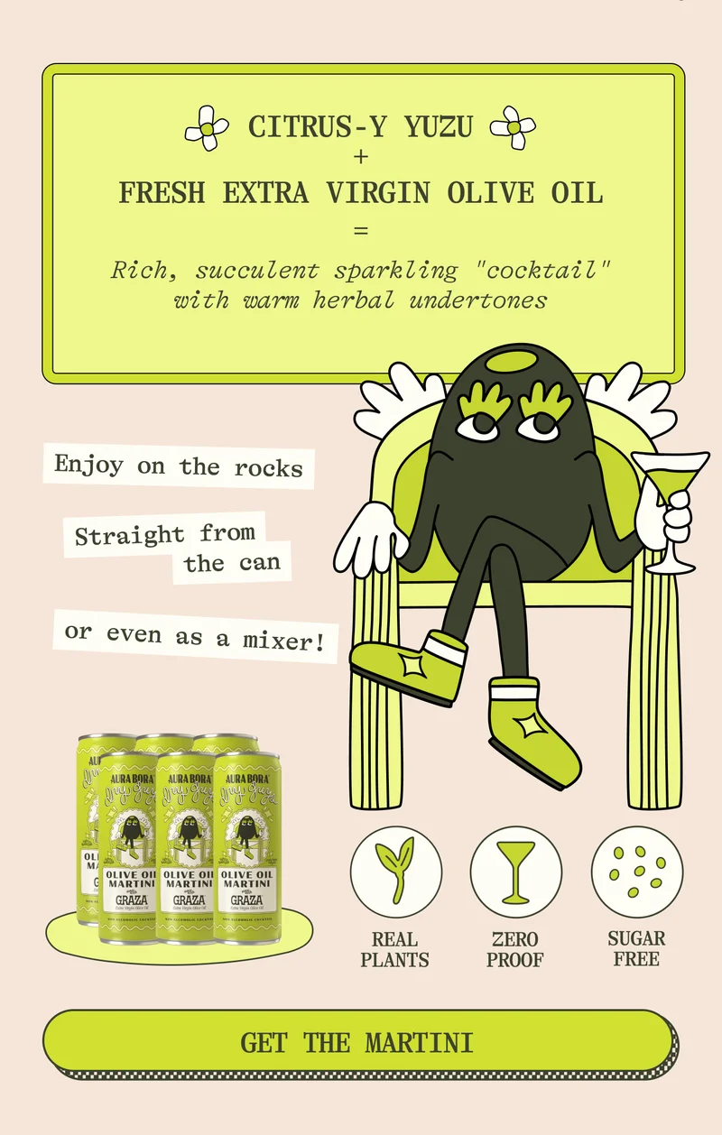 Citrus-y yuzu + Fresh extra virgin olive oil = Rich, succulent sparkling cocktail with warm herbal undertones. Enjoy on the rocks, straight from the can, or even as a mixer! Real plants. Zero Proof. Sugar free. GET THE MARTINI