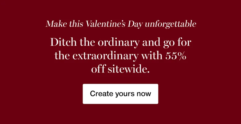 Make this Valentine's Day unforgettable. Ditch the ordinary and go for the extraordinary with 55% off sitewide.