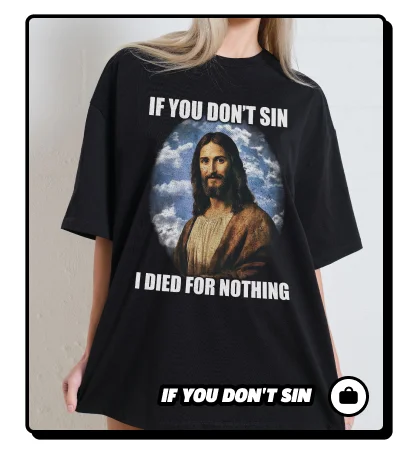 If You Don't Sin Jesus Oversized Tee