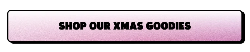 Shop our Xmas goodies