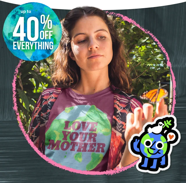 Up to 40% off everything for Earth Month.