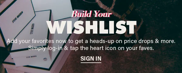 Build your wishlist. Add your favorites now to get a heads-up on price drops & more. Sign in.