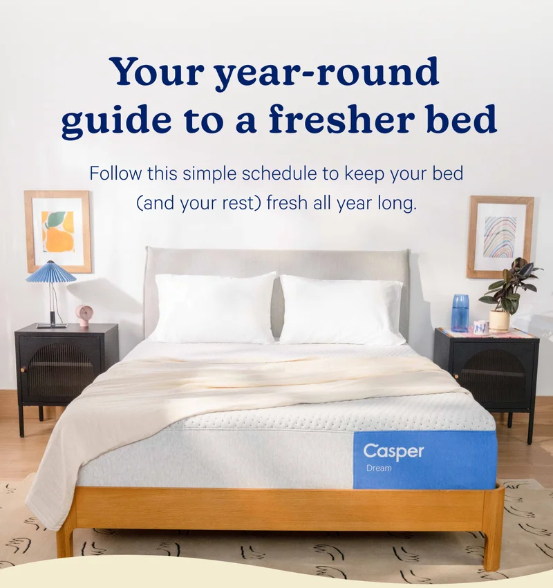 Your year-round guide to a fresher bed; Follow this simple schedule to keep your bed (and your rest) fresh all year long.