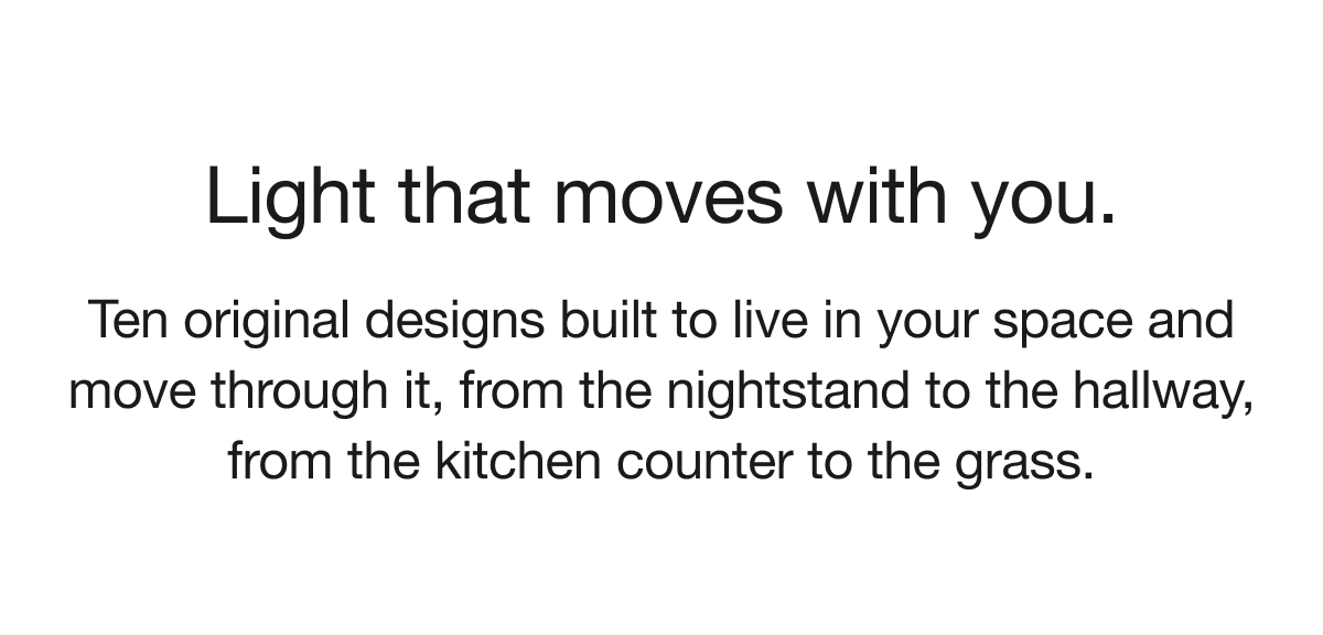 Light that moves with you.