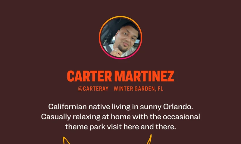 Carter Martinez @carteray Winter Garden, FL Californian native living in sunny Orlando. Casually relaxing at home with the occasional theme park visit here and there.