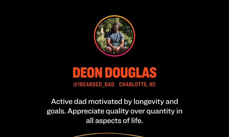 Deon Douglas @1bearded_dad Charlotte, NC Active dad motivated by longevity and goals. Appreciate quality over quantity in all aspects of life.