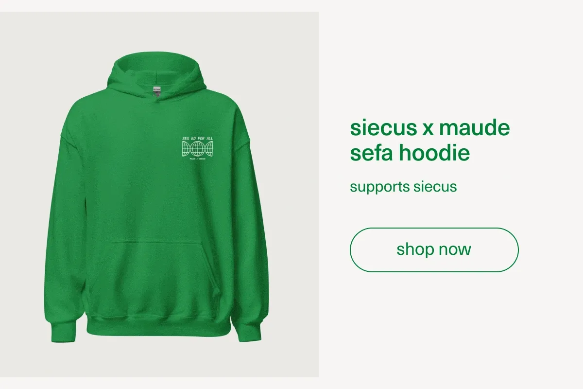 siecus x maude sefa hoodie | supports SIECUS | [ shop now ]