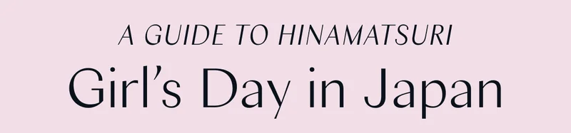 A Guide to Hinamatsuri: Girl’s Day in Japan