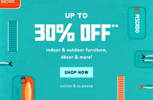 Up To 30% Off** indoor & outdoor furniture, décor & more