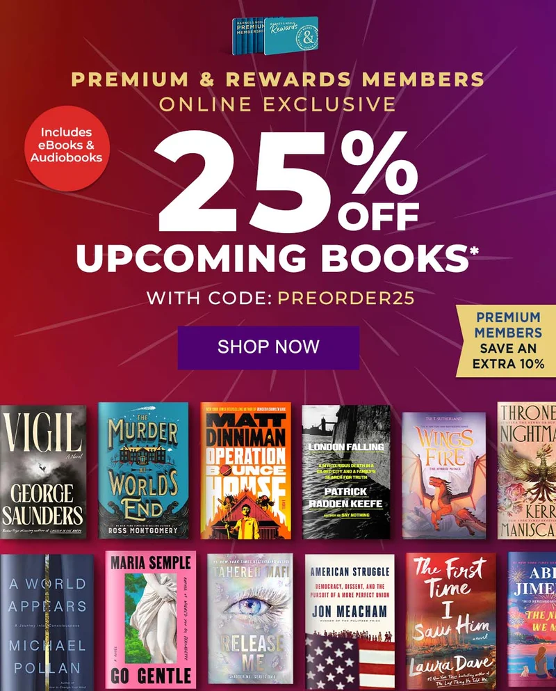 Premium & Rewards Members Online Exclusive 25% Off Upcoming Books* With Code: PREORDER25 SHOP NOW Premium Members save an extra 10% Includes eBooks and Audiobooks