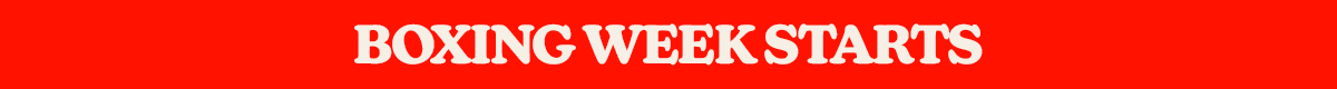 BOXING WEEK STARTS