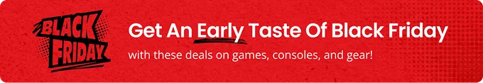 Get An Early Taste Of Black Friday with these deals on games, consoles, and gear!