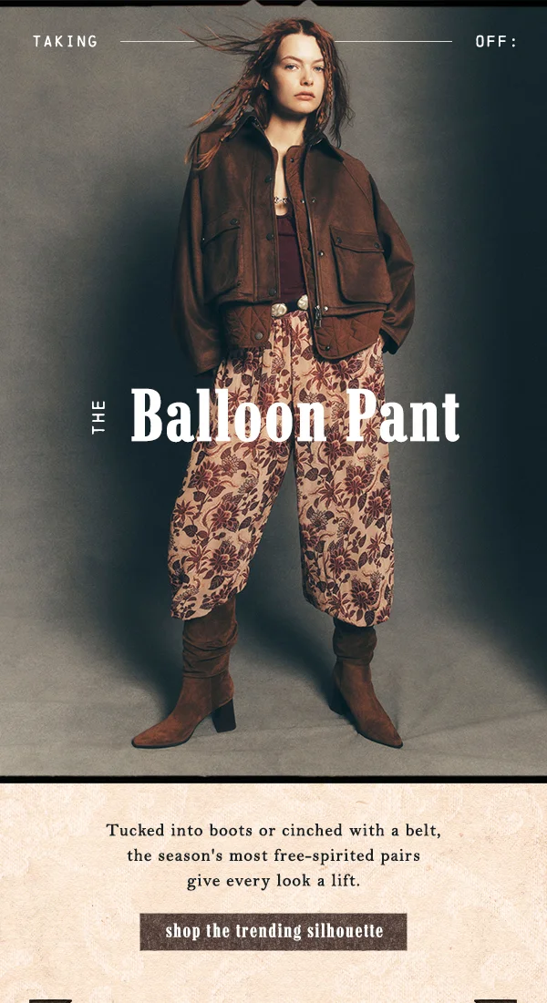 the balloon pant, tucked into boots or cinched with a belt, the season's most free-spirited pairs give every look a life. shop the trending silhouette
