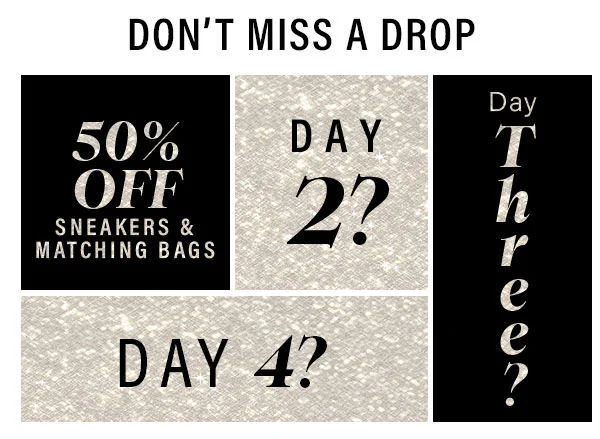 Dont miss a drop - 50% off sneakers and matching bags