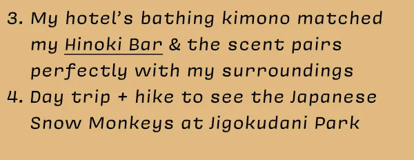 3. My hotel’s bathing kimono matched my Hinoki Bar & the scent pairs perfectly with my surroundings