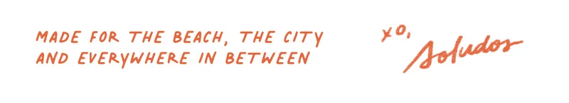 Made for the Beach, the city, and everywhere in between