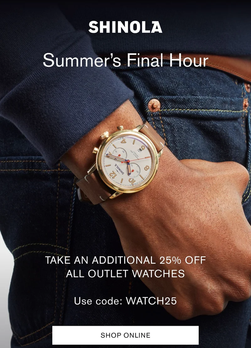 Summer’s Final Hour | Take an additional 25% off all outlet watches | Use code: WATCH25 | SHOP ONLINE