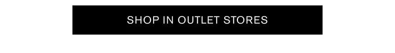 SHOP IN OUTLET STORES