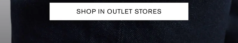 SHOP IN OUTLET STORES