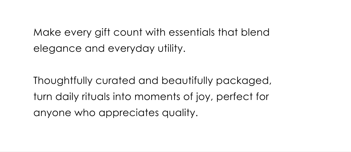 Make every gift count with essentials that blend elegance and everyday utility
