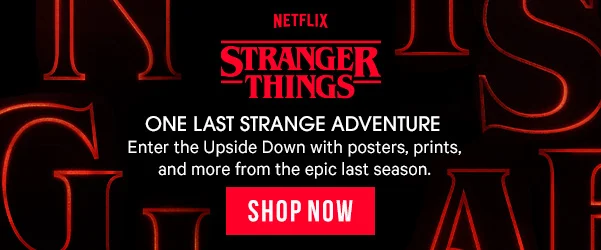 One Last Strange Adventure: The final chapter is almost here. Step into the Upside Down with posters, prints, and more inspired by the epic last season.