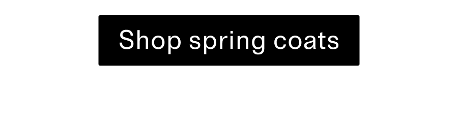 Shop spring coats CTA