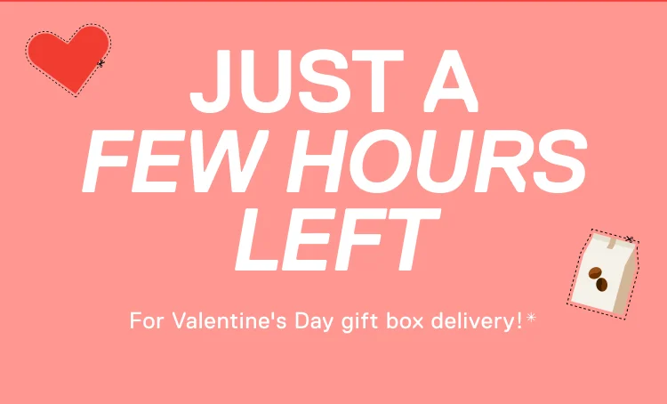 JUST A FEW HOURS LEFT For Valentine's Day gift box delivery!*