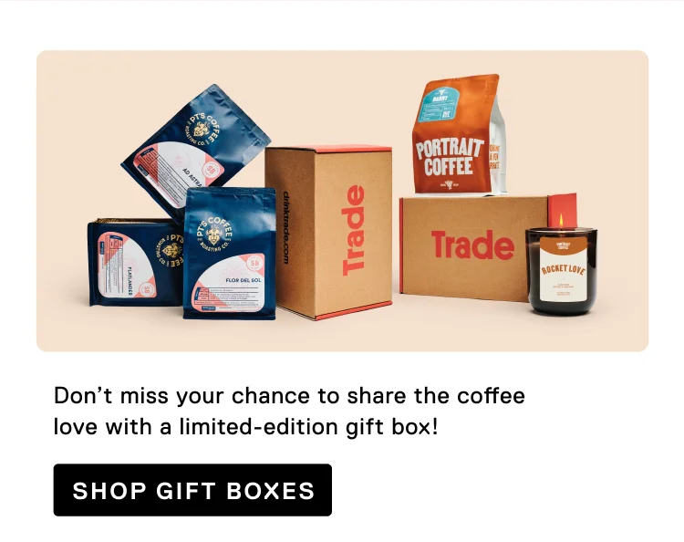 Don’t miss your chance to share the coffee love with a limited-edition gift box! Shop Gift Boxes