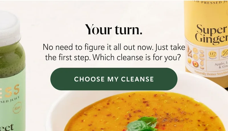 Your turn.  No need to figure it all out now. Just take the first step. Which cleanse is for you?