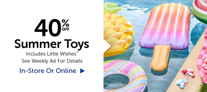 40% Off Summer Toys - Includes Little Wishes®