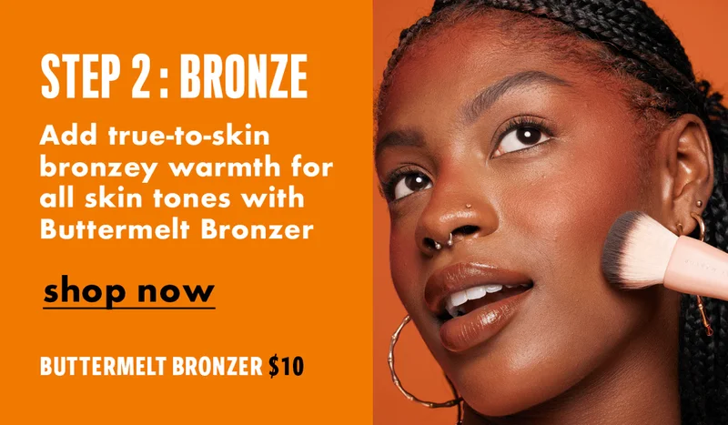 Bronze with Buttermelt Bronzer