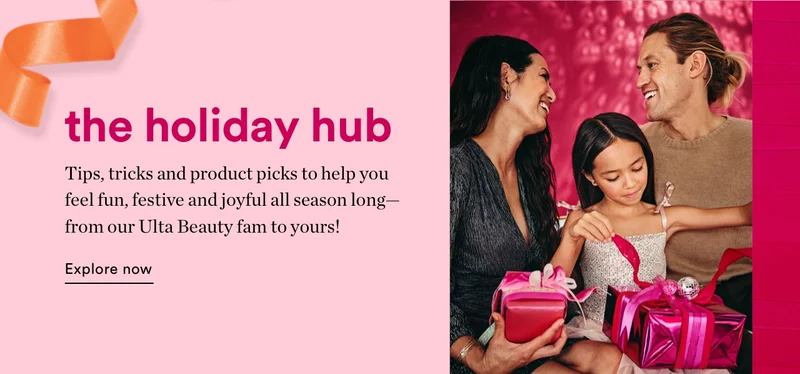 The Holiday Hub | Tips, tricks and products picks to help you feel fun, festive and joyful all season long - from our Ulta Beauty fam to yours! | Explore Now