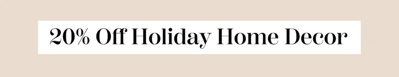 20% Off Holiday Home Decor