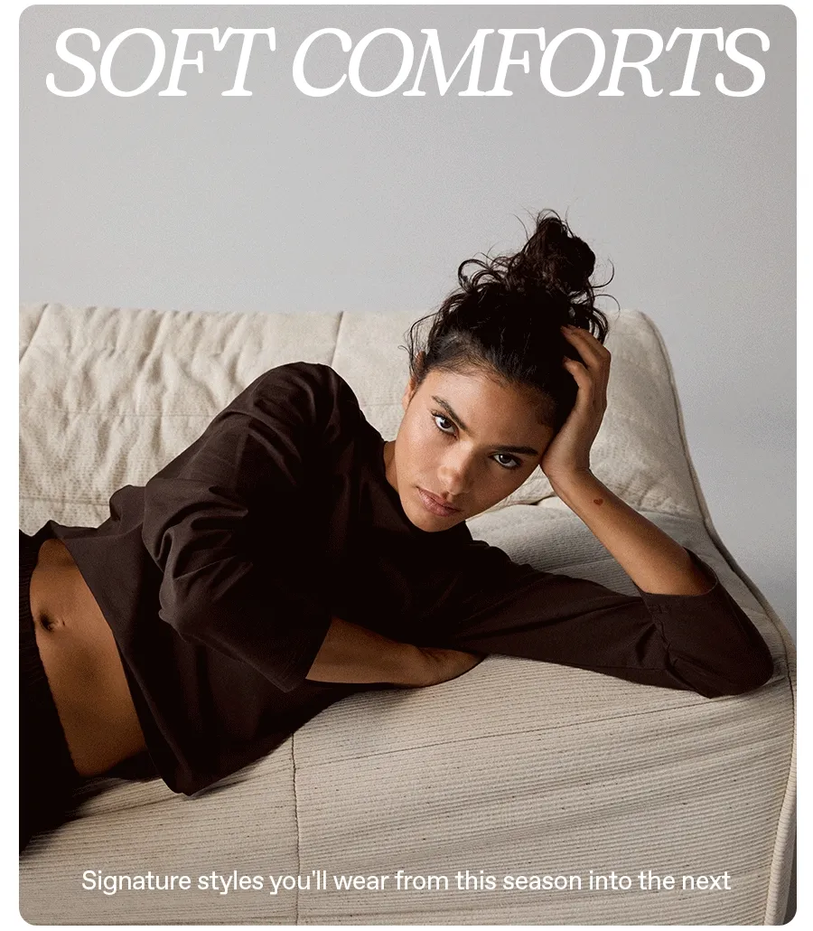 Soft comforts, shop now