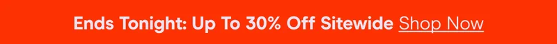 Biggest Sale Of The Year: Up to 30% Off Sitewide! Shop Now