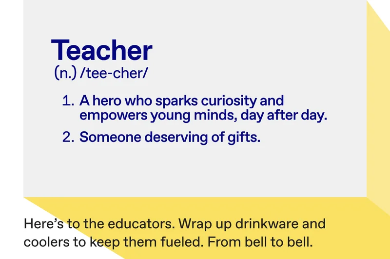Here's to educators. Wrap up drinkware and coolers to keep them fueled. From bell to bell.