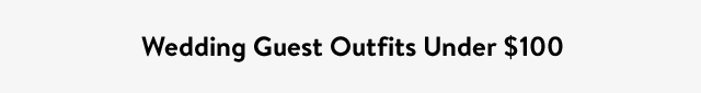 Wedding Guest Outfits Under $100