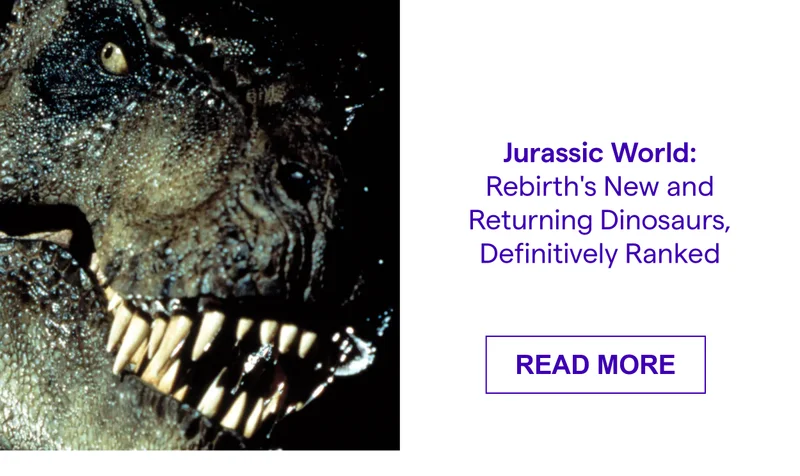 Jurassic World: Rebirth's New and Returning Dinosaurs, Definitively Ranked