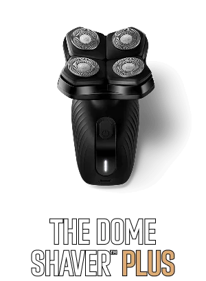 The Dome Shaver™ Plus