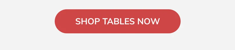 Shop Tables Now