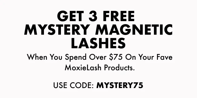 Get 3 FREE Mystery Magnetic Lashes when you spend $75+.