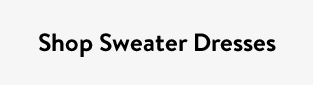 Shop Sweater Dresses