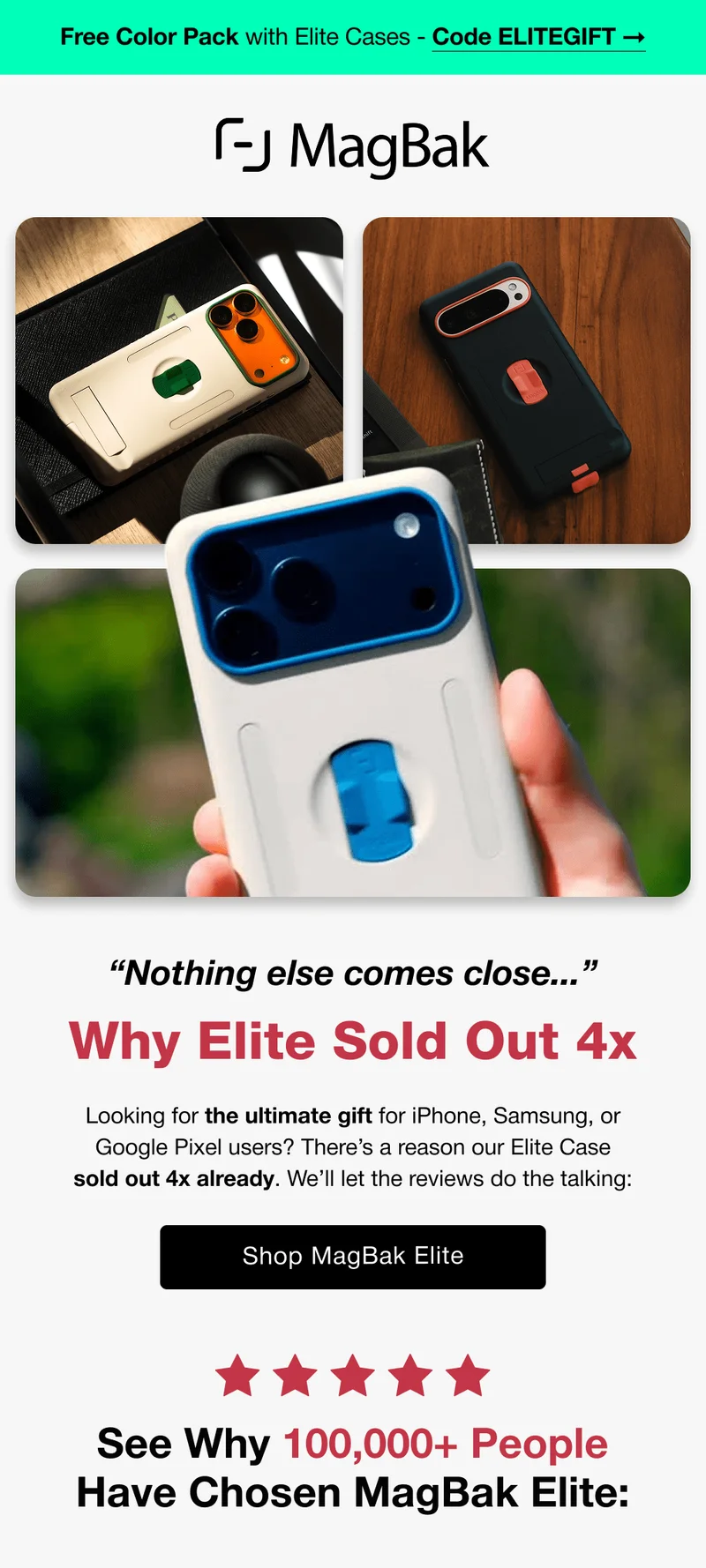 Free Color Pack with Elite Cases - Code ELITEGIFT. “Nothing else comes close...” Why Elite Sold Out 4x Looking for the ultimate gift for iPhone, Samsung, or Google Pixel users? There’s a reason our Elite Case sold out 4x already. We’ll let the reviews do the talking: