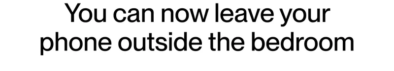 You can now leave your phone outside the bedroom